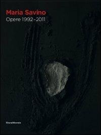 Maria Savino. Opere 1992-2011. Ediz. illustrata