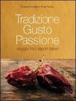 Tradizione gusto passione. Viaggio tra i sapori italiani. Vol. 2: Sud Italia e isole.