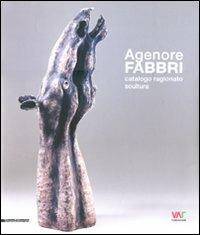 Agenore Fabbri. Catalogo ragionato scultura. Ediz. italiana, inglese, tedesca e francese. Vol. 1 - copertina