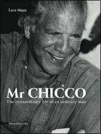 Il signor Chicco. La vita straordinaria di un uomo qualunque. Ediz. inglese - Luca Masia - copertina