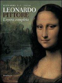 Leonardo pittore. L'opera completa. Ediz. illustrata - Giovanni Carlo Federico Villa - copertina