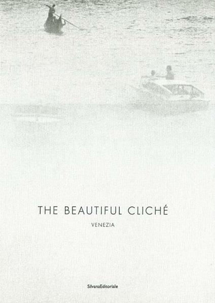 The beautiful cliché. Venezia. Ediz. multilingue - Renato D'Agostin - copertina