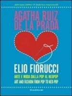 Agatha Ruiz de la Prada loves Elio Fiorucci. Arte e moda dalla pop al neopop. Ediz. italiana e inglese