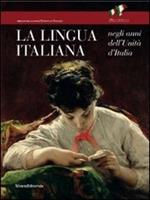 La lingua italiana negli anni dell'Unità d'Italia. Catalogo della mostra (Firenze, 11 ottobre-30 novembre 2011)