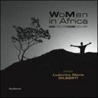 WoMen in Africa. No color one color. Catalogo della mostra. Ediz. italiana e inglese - copertina