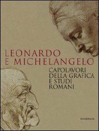 Leonardo e Michelangelo. Capolavori della grafica e studi romani. Catalogo della mostra (Roma, 27 ottobre 2011-19 febbraio 2012) - copertina