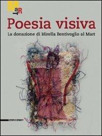 Poesia visiva. La donazione di Mirella Bentivoglio al Mart. Catalogo della mostra (Rovereto, 19 novembre 2011-22 gennaio 2012) - copertina