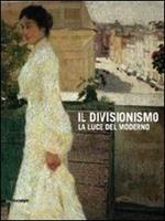 Il divisionismo. La luce del moderno. Catalogo della mostra (Rovigo, 25 febbraio-24 giugno 2012). Ediz. illustrata