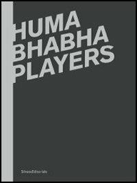 Huma Bhabha. Players. Catalogo della mostra (Reggio Emilia, 12 febbraio-15 aprile 2012). Ediz. italiana e inglese - copertina