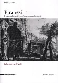 Piranesi. Il segno dell'acquaforte nell'espressione della materia