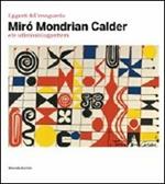 I giganti dell'avanguardia. Miró Mondrian Calder e le collezioni Guggenheim. Catalogo della mostra (Vercelli, 3 marzo-10 giugno 2012). Ediz. illustrata