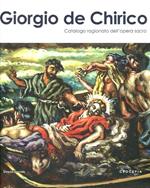 Giorgio De Chirico. Catalogo ragionato dell'opera sacra