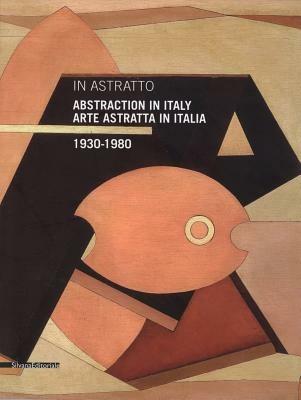 In astratto. Arte astratta in Italia 1930-1980. Ediz. italiana e inglese - copertina