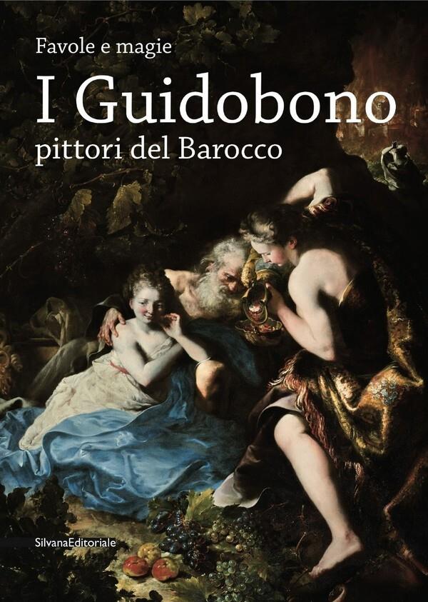 I Guidobono pittori del barocco. Favole e magie. Catalogo della mostra (Torino, 29 maggio-2 settembre 2012)