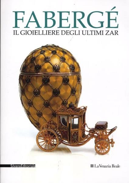 Fabergé. Il gioielliere degli ultimi zar. Catalogo della mostra (Venaria Reale, 27 luglio-9 novembre 2012) - copertina