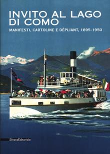Invito al lago di Como. Manifesti, cartoline e dépliant 1895-1950. Catalogo della mostra (Tremezzo, 27 luglio-16 settembre 2012)