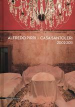Alfredo Pirri a casa Santoleri 2002-2011. Ediz. illustrata