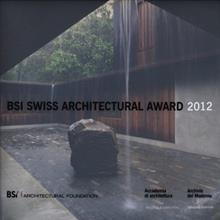 BSI Swiss Architectural Award 2012. Ediz. italiana e inglese