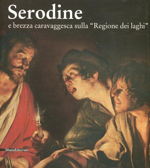 Serodine e brezza caravaggesca sulla «regione dei laghi». Catalogo della mostra (Rancate, Mendrisio, ottobre 2012-gennaio 2013) - copertina