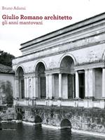 Giulio Romano architetto. Gli anni mantovani