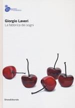 Giorgio Laveri. La fabbrica dei sogni. Catalogo della mostra (Mondovì, 13 ottobre-25 novembre 2012)