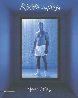 Robert Wilson. Space/time. Ediz. italiana e inglese - copertina