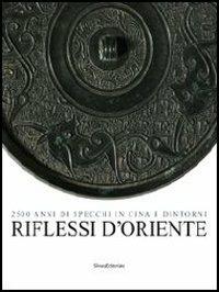 Riflessi d'Oriente. 2500 anni di specchi in Cina - Marco Guglielminotti Trivel - copertina