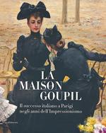 La Maison Goupil. Il successo italiano a Parigi negli anni dell'Impressionismo. Catalogo della mostra (Rovigo, 22 febbraio-23 giugno 2013)