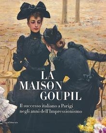 La Maison Goupil e l'Italia. Il successo degli artisti italiani a Parigi negli anni dell'impressionismo. Catalogo della mostra (Rovigo, 22 febbraio-23 giugno 2013)