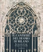 Il cantiere del Duomo di Milano. Dai maestri del lago di Lugano a Leonardo