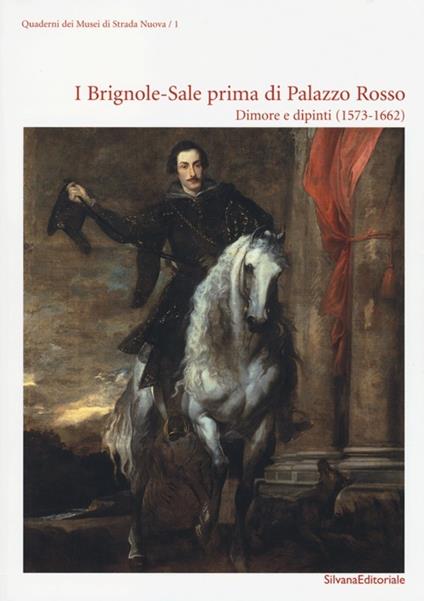 I Brignole-Sale prima di Palazzo Rosso. Dimore e dipinti (1573-1662) - copertina
