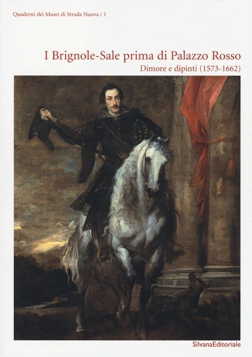 I Brignole-Sale prima di Palazzo Rosso. Dimore e dipinti (1573-1662) - copertina