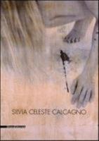 Silvia Celeste Calcagno. Ediz. italiana e inglese