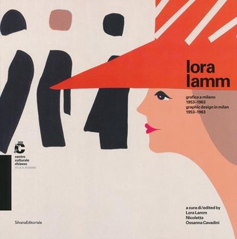 Lora Lamm. Grafica a Milano 1953-1963. Catalogo della mostra (Chiasso,25 maggio al 21 luglio 2013). Ediz. italiana e inglese - 2