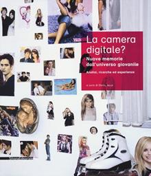 La camera digitale? Nuove memorie dell'universo giovanile. Analisi, ricerche ed esperienze