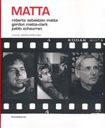 Matta. Roberto Sebastian Matta, Gordon Matta-Clark, Pablo Echaurren. Ediz. italiana e inglese
