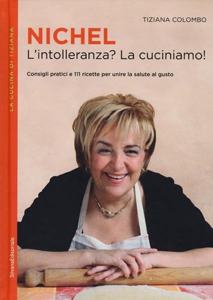 Nichel. L'intolleranza? La cuciniamo! - Tiziana Colombo - copertina