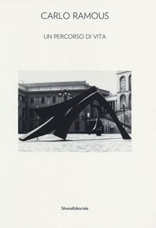 Carlo Ramous. Un percorso di vita. Catalogo della mostra (Cortina D'Ampezzo, 8 luglio-6 ottobre 2013)