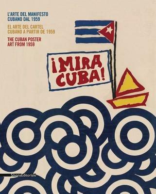 Mira Cuba! L'arte del manifesto cubano. Catalogo della mostra (Pordenone, 28 settembre 2013-12 gennaio 2014). Ediz. italiana, inglese e spagnola - copertina