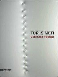 Turi Simeti. L'armonia inquieta. Catalogo della mostra (Agrigento, 7 settembre-3 novembre 2013). Ediz. illustrata - copertina