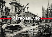 Metro Milano. Il cantiere della metropolitana milanese 1958-1962