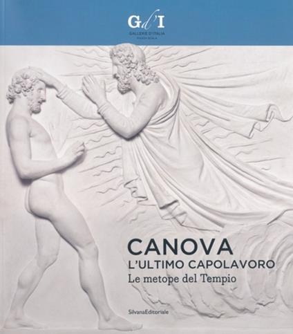 Canova, l'ultimo capolavoro. Le metope del tempio. Catalogo della mostra (Milano, 4 ottobre 2013-6 gennaio 2014). Ediz. illustrata - copertina