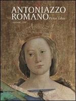 Antoniazzo Romano. Pictor urbis 1435-1440/1508. Catalogo della mostra (Roma, 31 ottobre 2013-2 febbraio 2014)