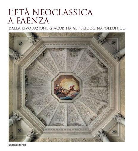 L' età neoclassica a Faenza. Dalla rivoluzione giacobina al periodo napoleonico - 4