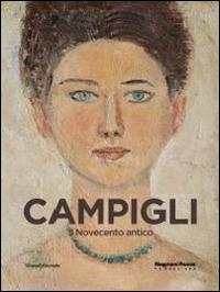 Campigli. Il Novecento antico. Catalogo della mostra (Mamiano di Traversetolo, 22 marzo-29 giugno 2014). Ediz. illustrata - copertina