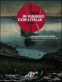 In viaggio con l'Italia. 1894-2014 la cultura del turismo da 120 anni. Catalogo della mostra (Milano, 13 marzo-25 maggio 2014). Ediz. illustrata - copertina