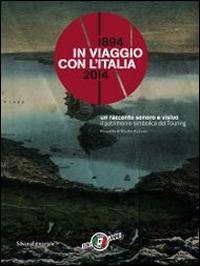 In viaggio con l'Italia. 1894-2014 la cultura del turismo da 120 anni. Catalogo della mostra (Milano, 13 marzo-25 maggio 2014) - copertina