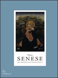 Pittura senese. Ars narrandi nell'Europa gotica. Catalogo della mostra (Bruxelles, settembre 2014-gennaio 2015; Rouen, marzo-agosto 2015). Ediz. illustrata - copertina