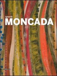 Ignazio Moncada. Espansione del colore. Una visione «mediterranea». Catalogo della mostra (Agrigento, maggio-luglio 2014) - copertina