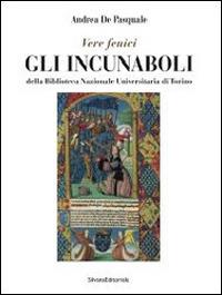 Gli incunaboli della Biblioteca Nazionale Universitaria di Torino. Catalogo della mostra (Torino, 23 maggio-19 luglio 2014)